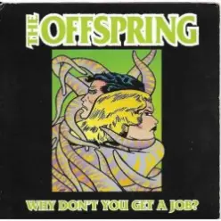 The Offspring — Why Don't You Get A Job