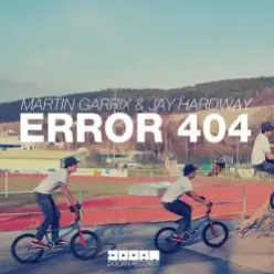 Martin Garrix & Jay Hardway — Error 404 (Original Mix)