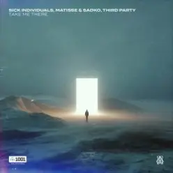 Sick Individuals & Matisse & Sadko & Third Party — Take Me There