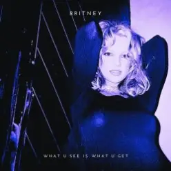Britney Spears — What U See (Is What U Get)