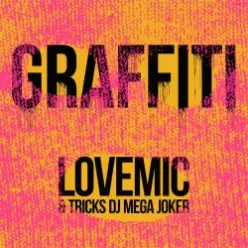 Lovemic & Tricks DJ Mega Joker — Graffiti