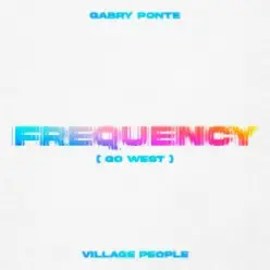 Gabry Ponte & Village People — Frequency (Go West)