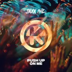 Jaxx Inc — Push Up On Me