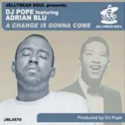 DJ Pope Feat Adrian Blu - A Change is Gonna Come (DJ Pope's Basement Instrumental)