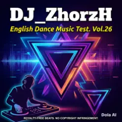 DJ_ZhorzH - English Dance music test vol.26