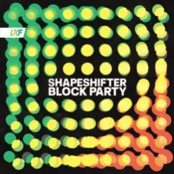 Shapeshifter — Block Party