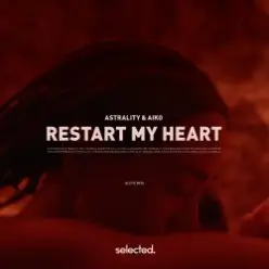 Astrality & Aiko — Restart My Heart (Extended Mix)