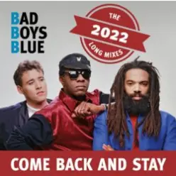 Bad Boys Blue — Come Back And Stay (Reloaded)