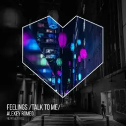 Alexey Romeo — Feelings (Talk To Me)