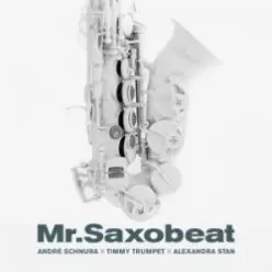 André Schnura & Timmy Trumpet & Alexandra Stan — Mr. Saxobeat