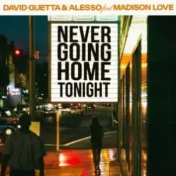 David Guetta & Alesso & Madison Love — Never Going Home Tonight