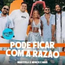 Marvvila & Grupo Menos E Mais — Pode Ficar Com a Razao (Ao Vivo)