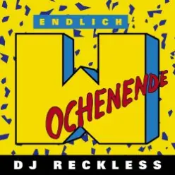 Dj Reckless — Endlich Wochenende