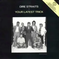 Dire Straits — Your Latest Trick