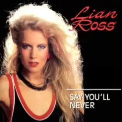 Lian Ross — Say You'll Never
