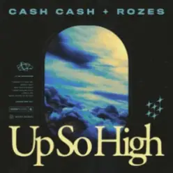 Cash Cash & ROZES — Up So High