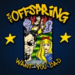 The Offspring — Want You Bad