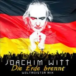 Joachim Witt — Die Erde Brennt (Weltmeister Mix)