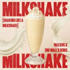 Valexus feat. 3rd Wall & Ceres — Milkshake (Shaking Like A Milkshake)