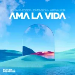 Roman Messer & DIM3NSION & Airwalk3r - Ama La Vida