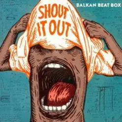 Balkan Beat Box — Shout It Out (Subsonic Voodoo Remix)