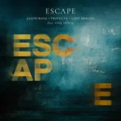 Jason Ross & Trivecta & Last Heroes — Escape (Lilly Ahlberg)