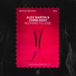 Alex Martin & Chris Kent — Nothing To Lose