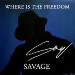 Savage - Where Is The Freedom