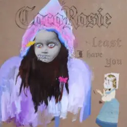CocoRosie — Least I Have You