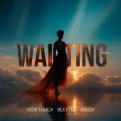 Vadim Adamov & milky ten & VØMADA — Waiting