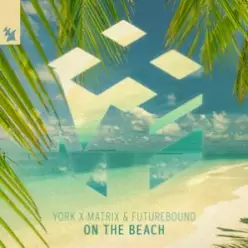 York & Matrix & Futurebound — On The Beach