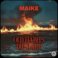 Maike — Old Habits Die Hard