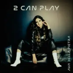 Ava Della Pietra — 2 can play