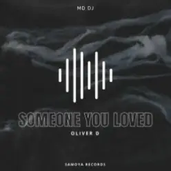 MD Dj & Oliver D — Someone You Loved