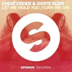 Cheat Codes & Dante Klein — Let Me Hold You (Turn Me On)