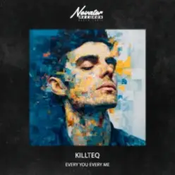KILLTEQ — Every You Every Me