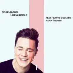 Felix Jaehn feat. Hearts & Colors, Adam Trigger - Like A Riddle