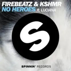 Firebeatz & KSHMR ft. Luciana - No Heroes