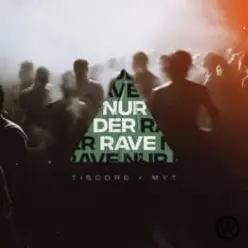 Tiscore & MYT — Nur Der Rave