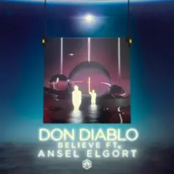 Don Diablo feat. Ansel Elgort — Believe