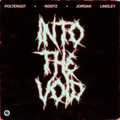 POLTERGST & RØØTZ & Jordan Lindley — Into The Void