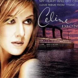 Celine Dion — My Heart Will Go On (Titanic)