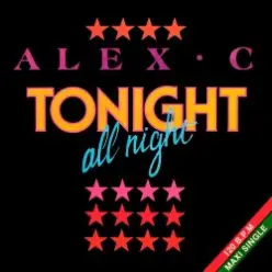 Alex C — Tonight All Night (Dance Mix)