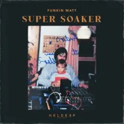 Funkin Matt — Super Soaker