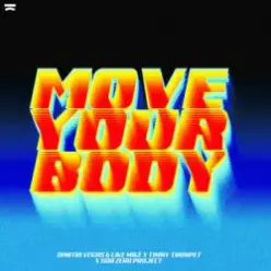 Dimitri Vegas & Like Mike & Timmy Trumpet — Move Your Body (feat. Sub Zero Project)