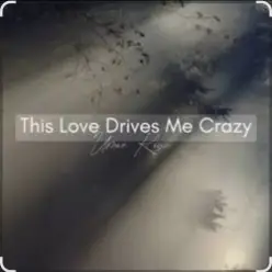 Umar Keyn — This Love Drives Me Crazy