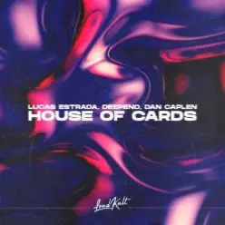 Lucas Estrada & Deepend & Dan Caplen — House Of Cards
