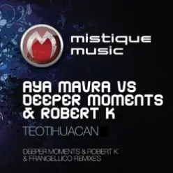 Aya Mavra feat Deeper Moments & Robert K — Teotihuacan (Original Mix)