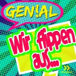 Genial — Wir Flippen Aus