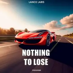 Lance Laris — Nothing To Lose